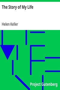 Cover of The Story of My Life: With her letters (1887-1901) and a supplementary account of her education, including passages from the reports and letters of her teacher, Anne Mansfield Sullivan, by John Albert Macy