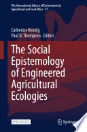 Cover of The Social Epistemology of Engineered Agricultural Ecologies