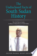 Cover of The Undisclosed Facts of South Sudan History