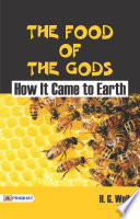 Cover of The food of the gods and how it came to earth